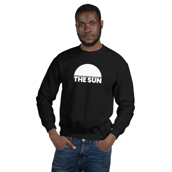 AFTER THE GREATEST CLOUDS, THE SUN Unisex Sweatshirt