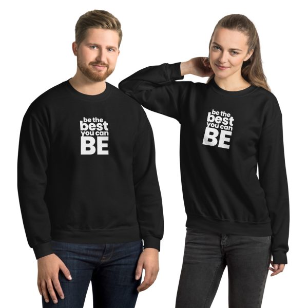 BE THE BEST YOU CAN BE Unisex Sweatshirt
