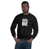 BE THE BEST YOU CAN BE Unisex Sweatshirt