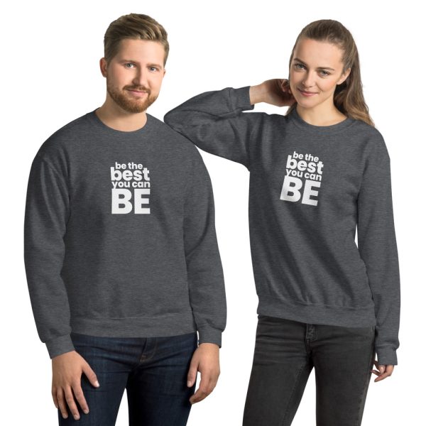 BE THE BEST YOU CAN BE Unisex Sweatshirt