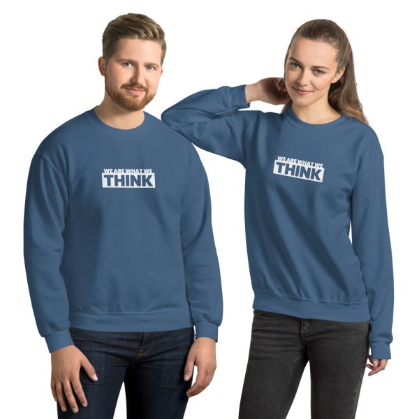 WE ARE WHAT WE THINK Unisex Sweatshirt
