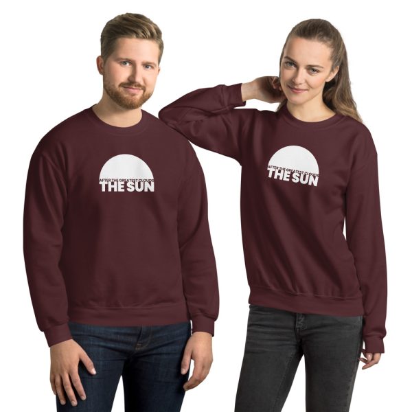 AFTER THE GREATEST CLOUDS, THE SUN Unisex Sweatshirt