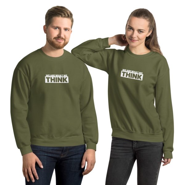 WE ARE WHAT WE THINK Unisex Sweatshirt