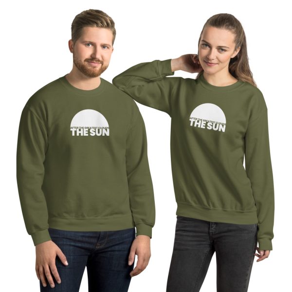 AFTER THE GREATEST CLOUDS, THE SUN Unisex Sweatshirt