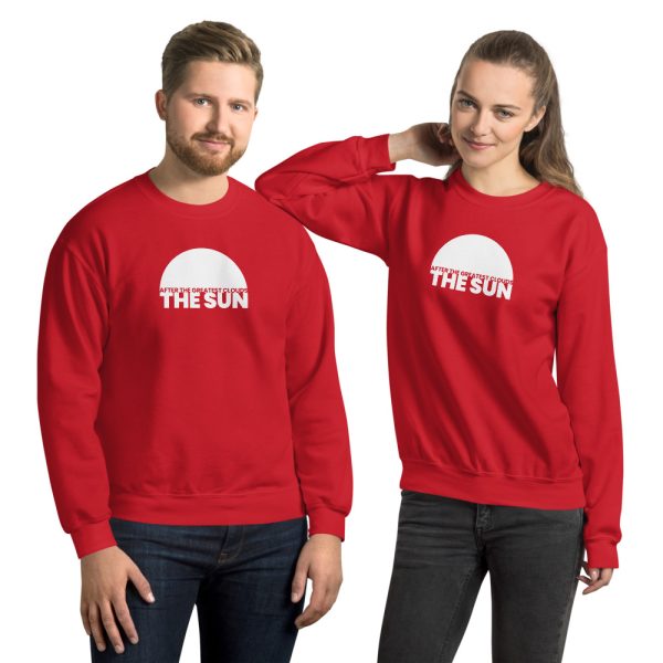 AFTER THE GREATEST CLOUDS, THE SUN Unisex Sweatshirt
