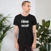 WE ARE HERE, IT IS NOW Short-Sleeve Unisex T-Shirt