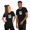 BE THE BEST YOU CAN BE Short-Sleeve Unisex T-Shirt