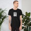 BE THE BEST YOU CAN BE Short-Sleeve Unisex T-Shirt