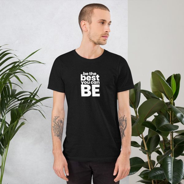 BE THE BEST YOU CAN BE Short-Sleeve Unisex T-Shirt