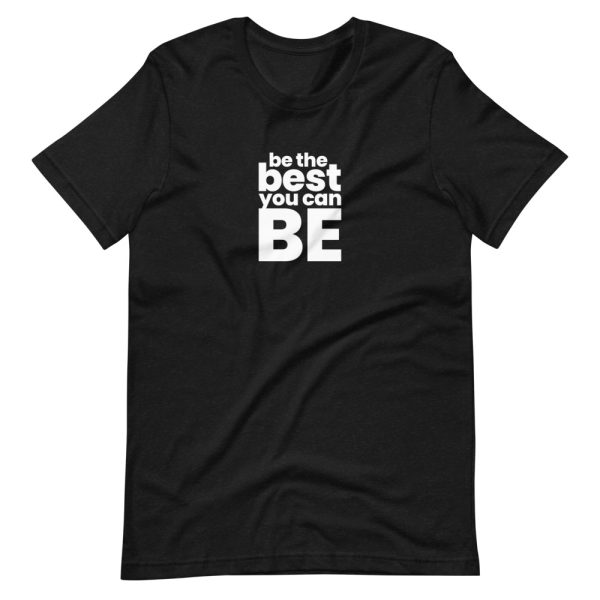 BE THE BEST YOU CAN BE Short-Sleeve Unisex T-Shirt