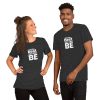 BE THE BEST YOU CAN BE Short-Sleeve Unisex T-Shirt
