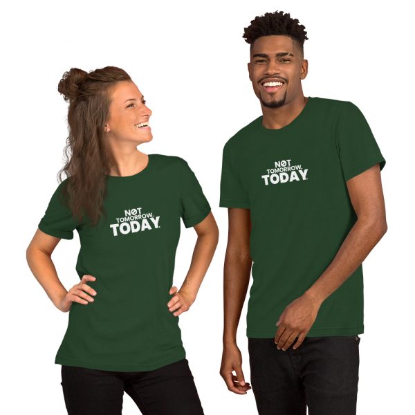 NOT TOMORROW. TODAY. Short-Sleeve Unisex T-Shirt