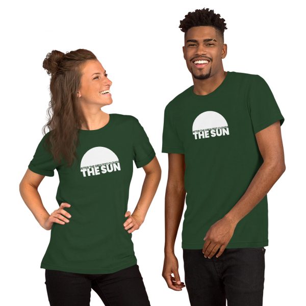 AFTER THE GREATEST CLOUDS, THE SUN. Short-Sleeve Unisex T-Shirt