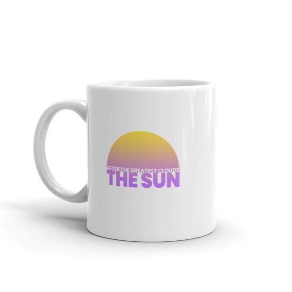 AFTER THE GREATEST CLOUDS, THE SUN White glossy mug