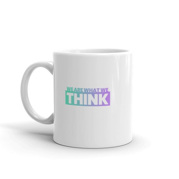 WE ARE WHAT WE THINK White glossy mug