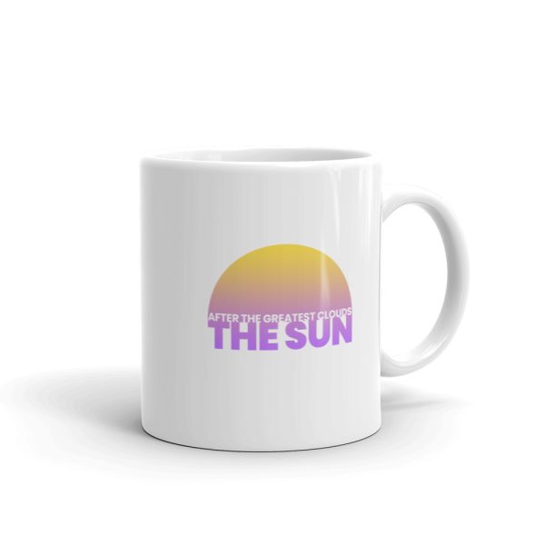 AFTER THE GREATEST CLOUDS, THE SUN White glossy mug