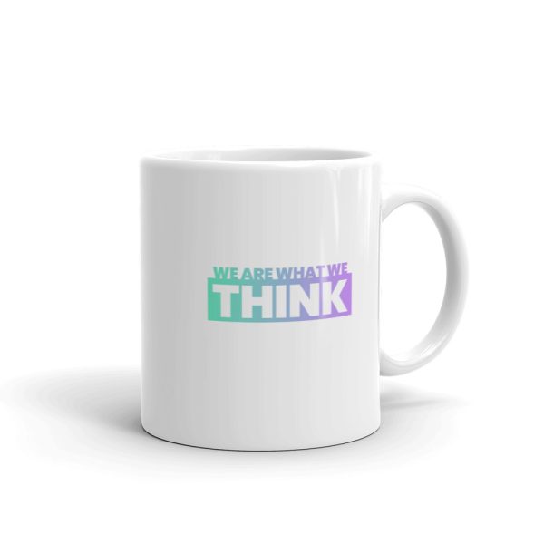 WE ARE WHAT WE THINK White glossy mug
