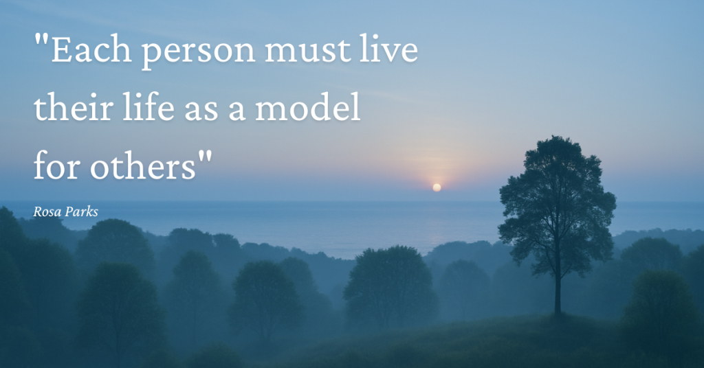 Each person must live their life as a model for others