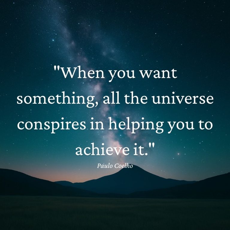 When you want something, all the universe conspires