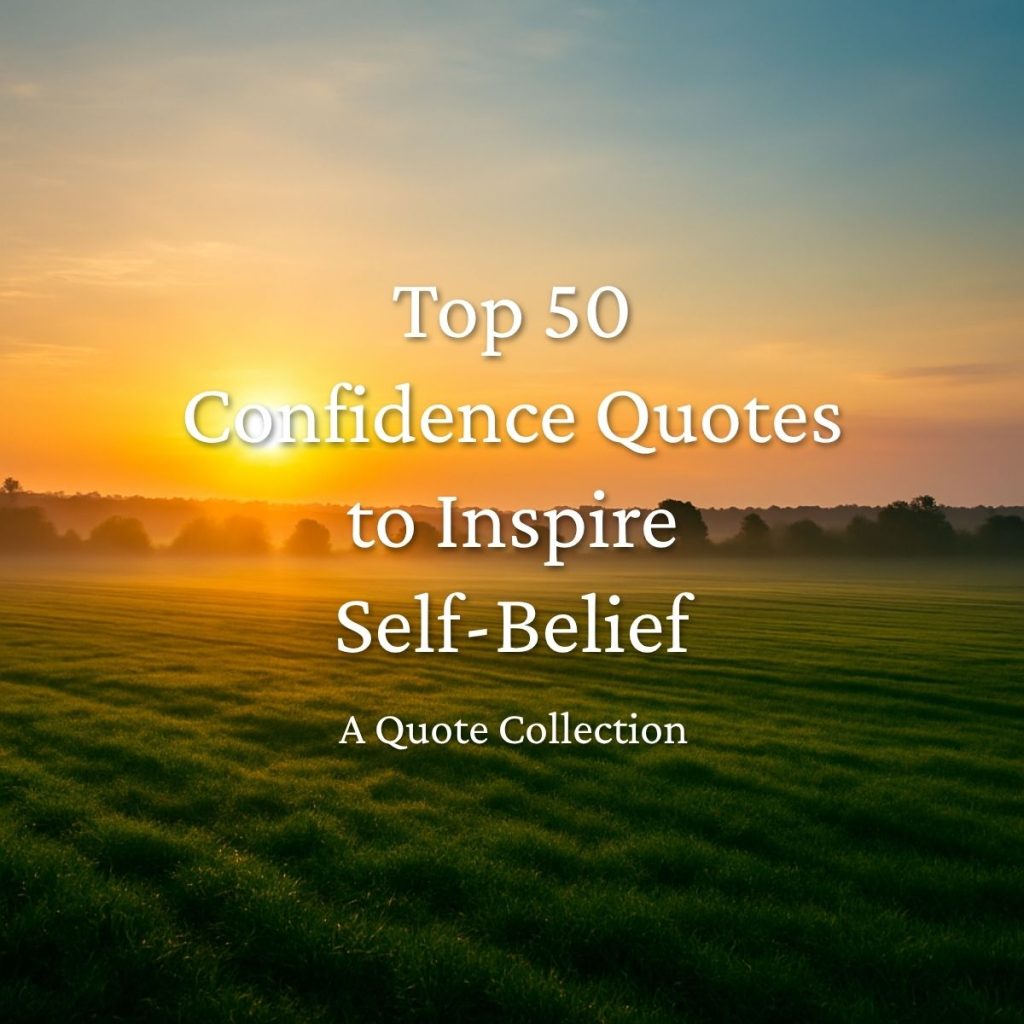 Top 50 Confidence Quotes to Inspire Self-Belief
