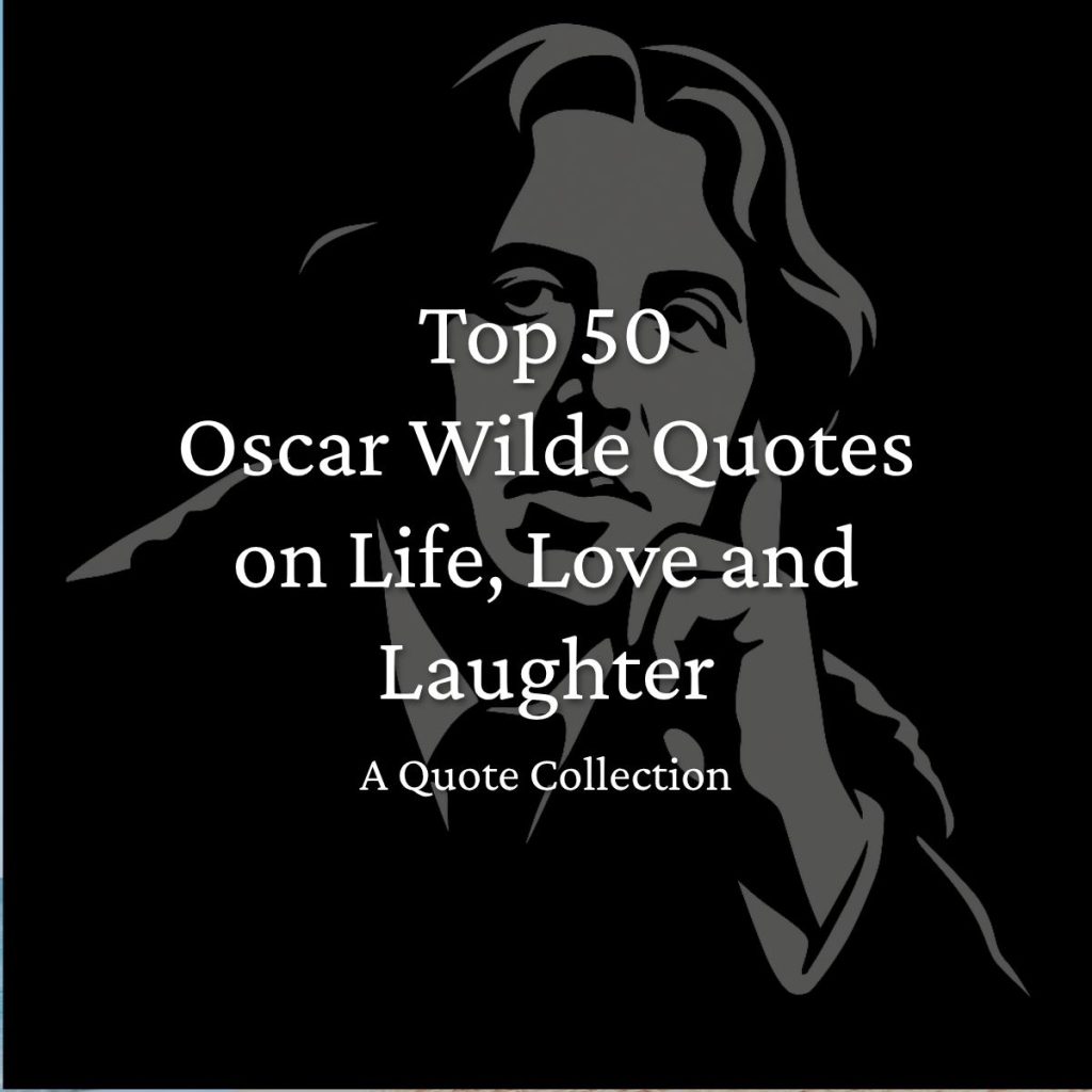Top 50 Witty Oscar Wilde Quotes on Life, Love and Laughter