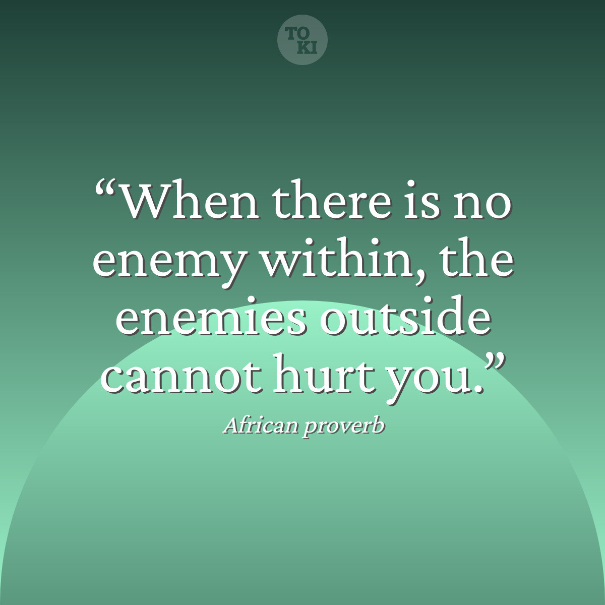 When there is no enemy within, the enemies outside cannot hurt you. - African proverb Quote