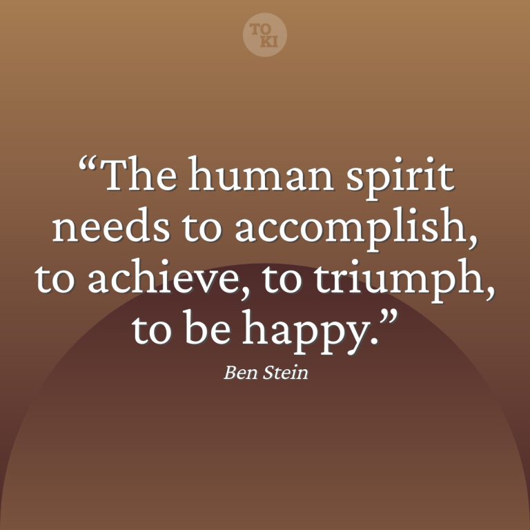 The human spirit needs to accomplish, to achieve, to triumph, to be happy. - Ben Stein Quote