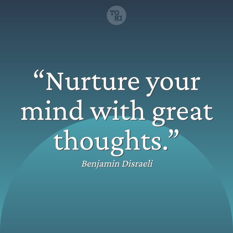 Nurture your mind with great thoughts. - Benjamin Disraeli Quote