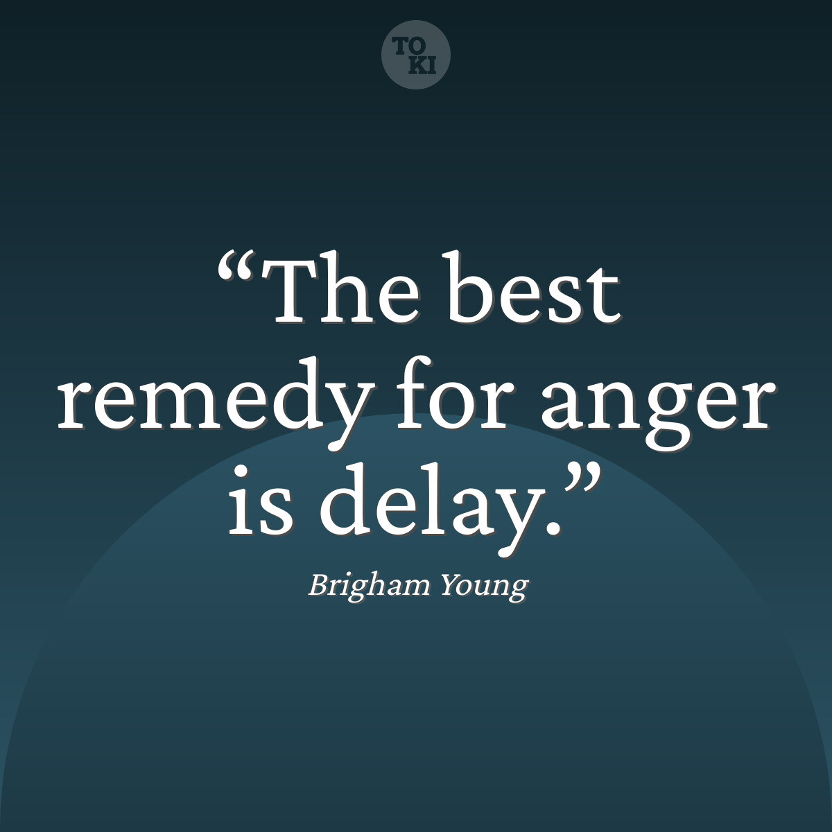 The best remedy for anger is delay. - Brigham Young Quote