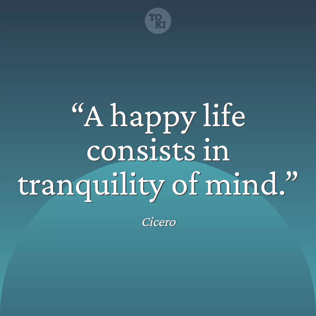 A happy life consists in tranquility of mind. - Cicero Quote