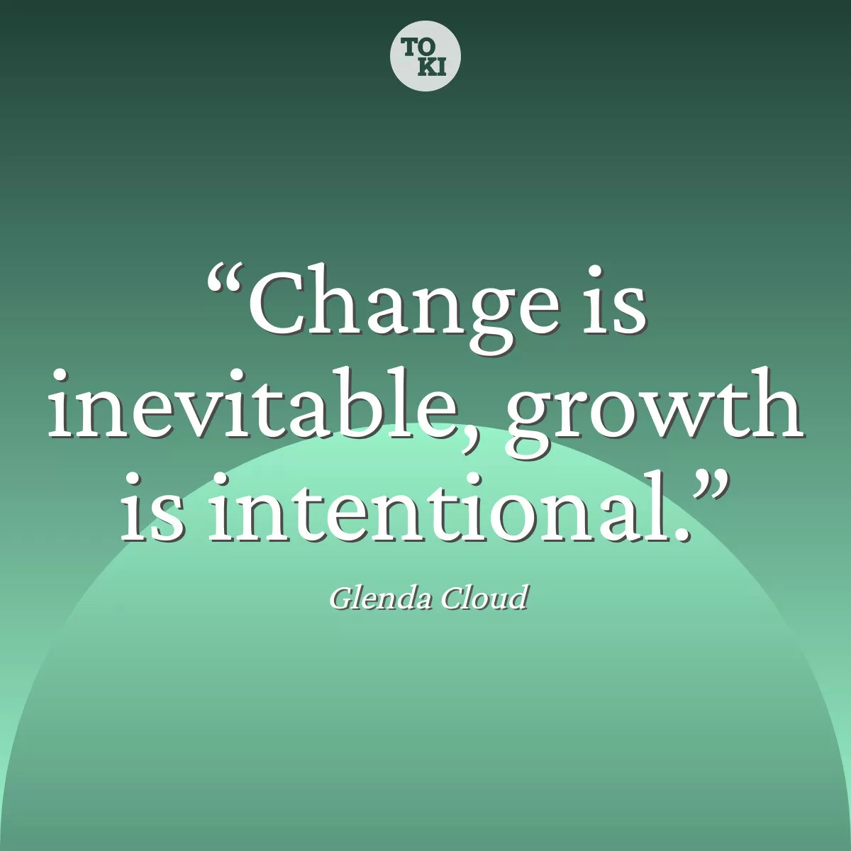 Change is inevitable, growth is intentional. - Glenda Cloud Quote