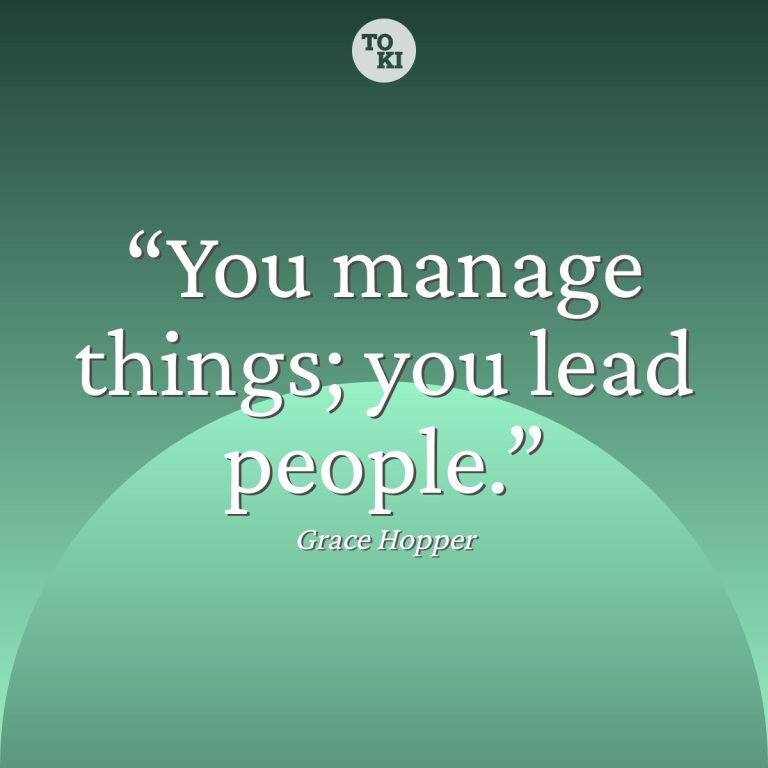 You manage things; you lead people. - Grace Hopper Quote