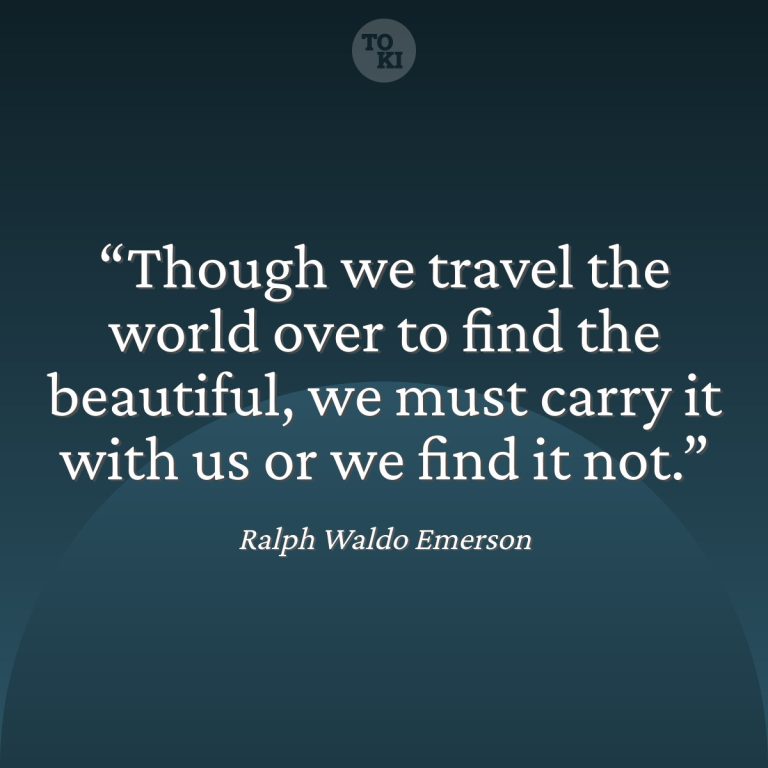 Though we travel the world over to find the beautiful, we must carry it with us or we find it not. - Ralph Waldo Emerson Quote