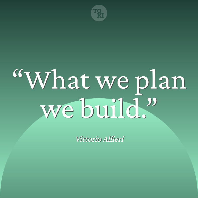 What we plan we build. - Vittorio Alfieri Quote