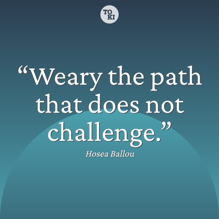 Weary the path that does not challenge. - Hosea Ballou Quote