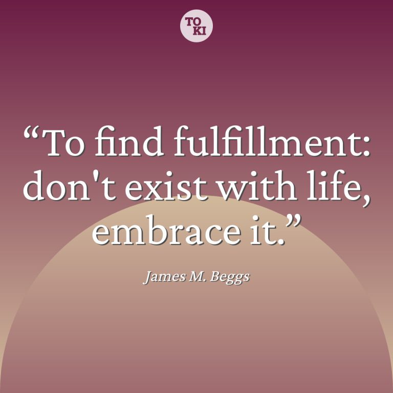 To find fulfillment: don't exist with life, embrace it. - James M. Beggs Quote