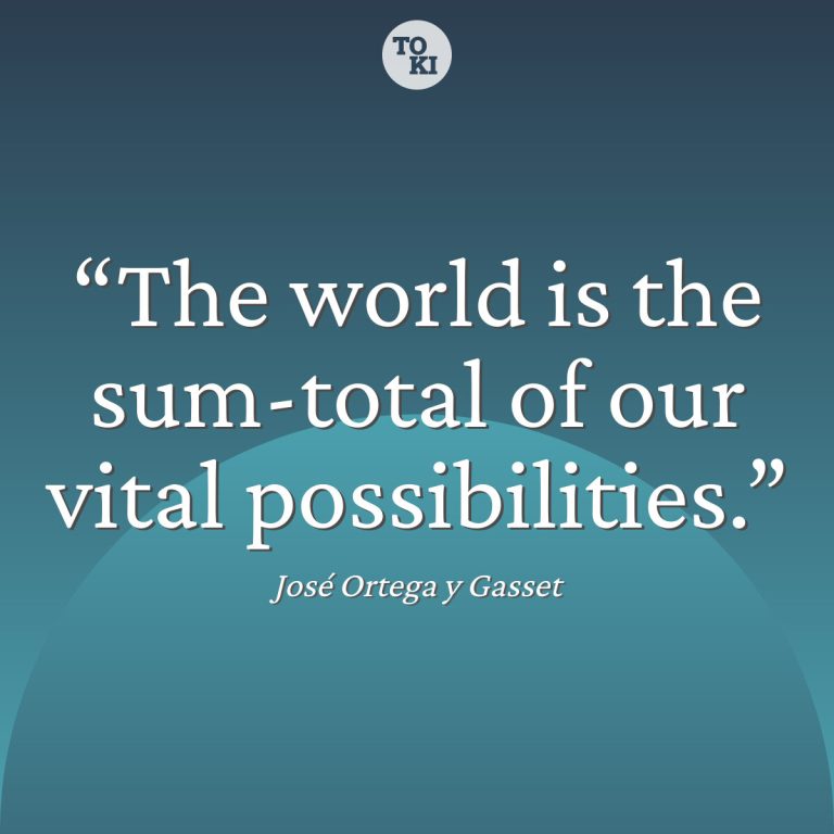 The world is the sum-total of our vital possibilities. - José Ortega y Gasset Quote
