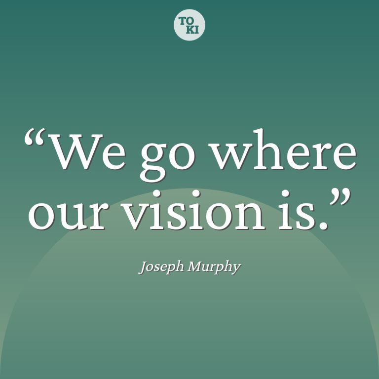 We go where our vision is. - Joseph Murphy Quote