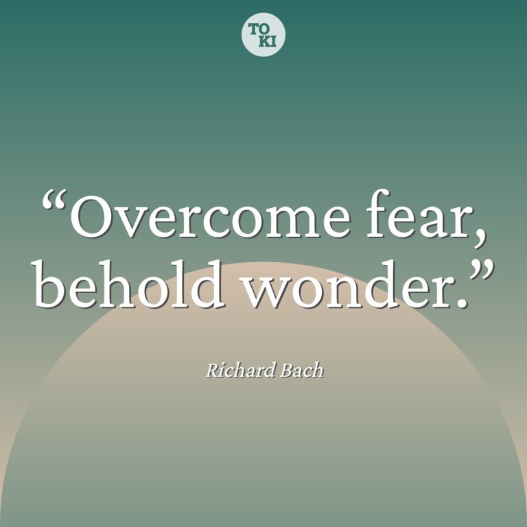 Overcome fear, behold wonder. - Richard Bach Quote